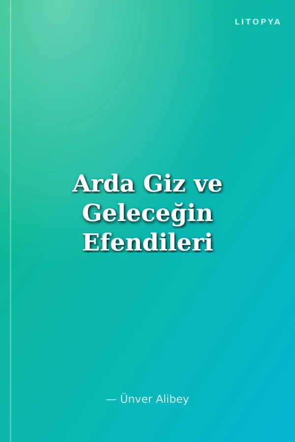 Arda Giz ve Geleceğin Efendileri