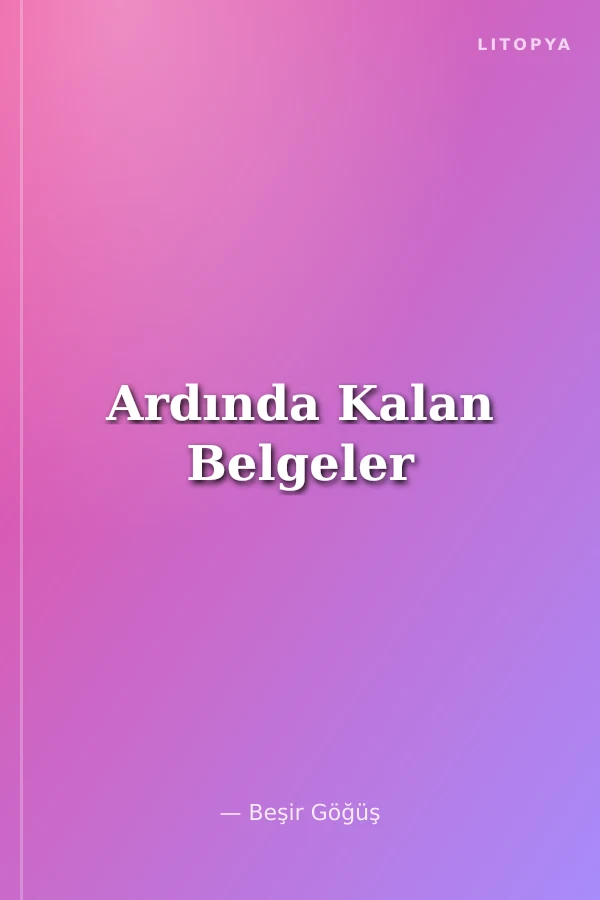 Ardında Kalan Belgeler