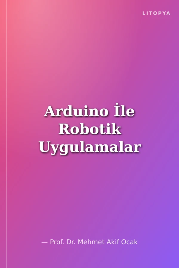 Arduino İle Robotik Uygulamalar