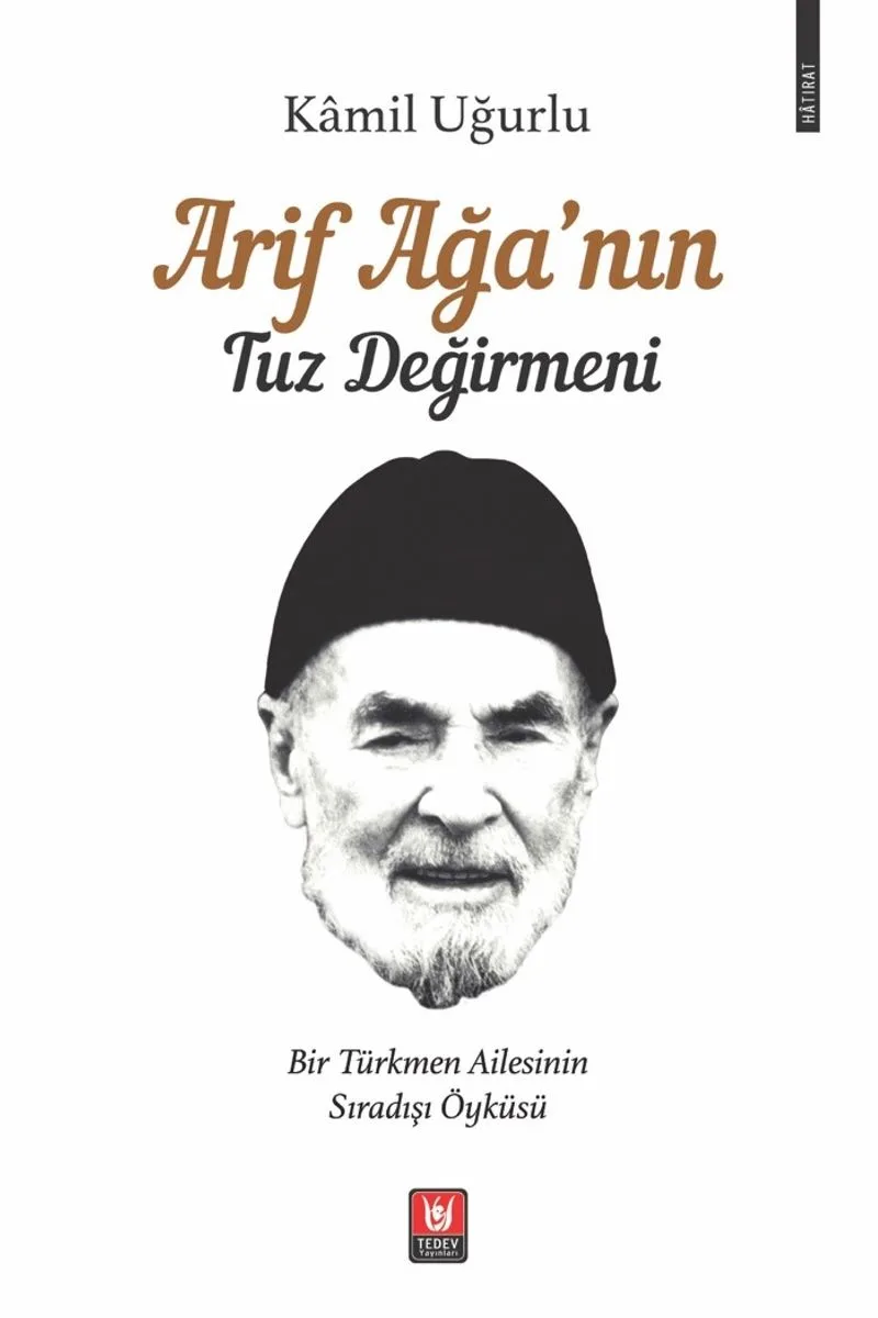 Arif Ağa'nın Tuz Değirmeni Bir Türkmen Ailesinin Sıradışı Öyküsü