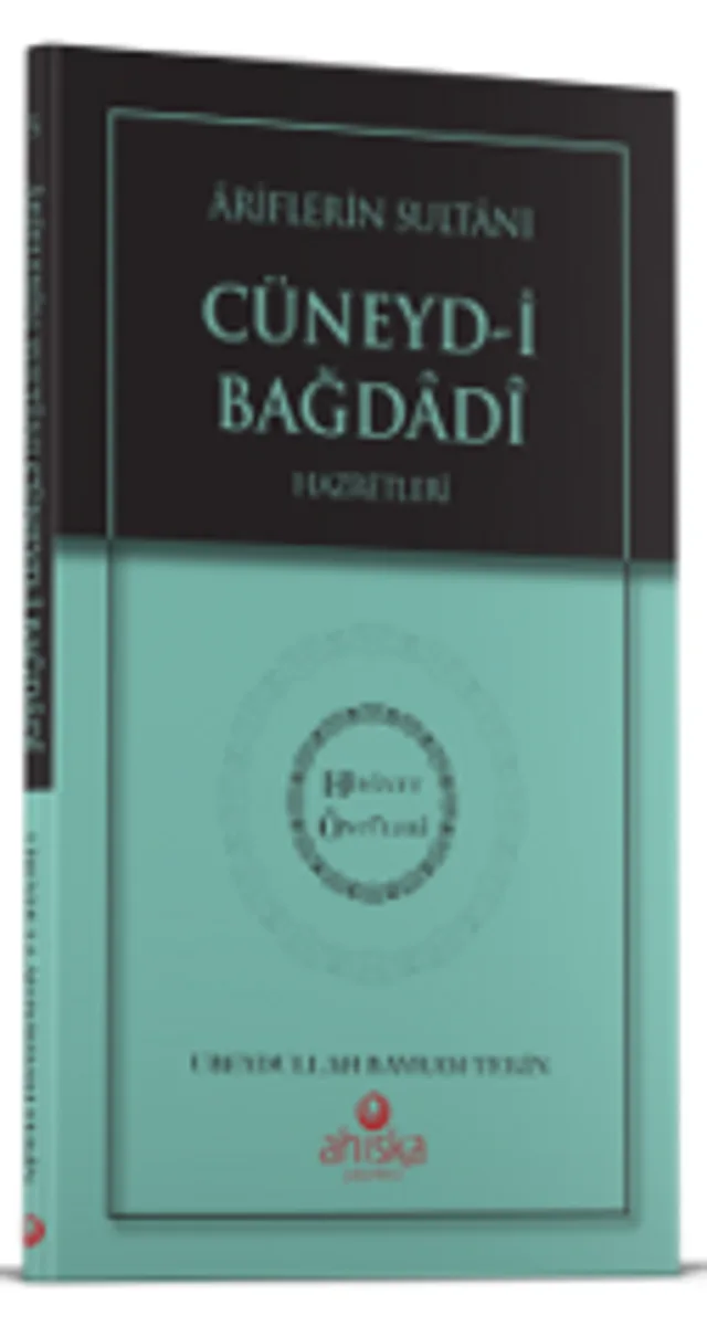 Ariflerin Sultanı Cüneydi Bağdadi Hz. - Hidayet Öncüleri 5