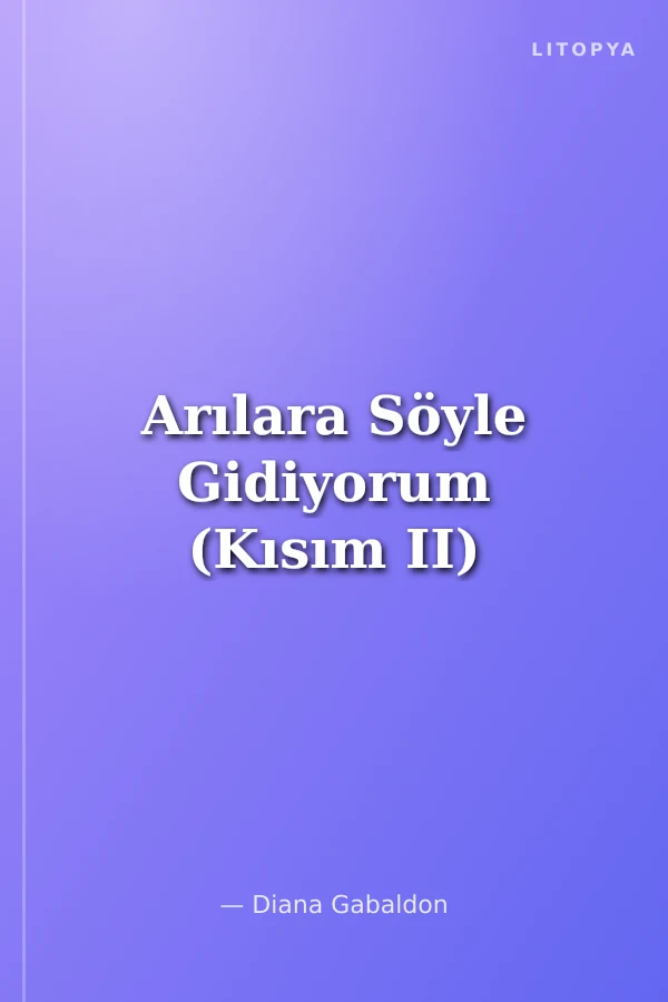 Arılara Söyle Gidiyorum (Kısım II)