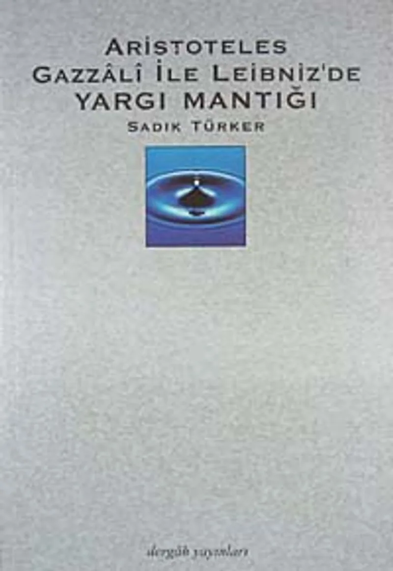 Aristoteles, Gazzali ile Leibniz'de Yargı Mantığı