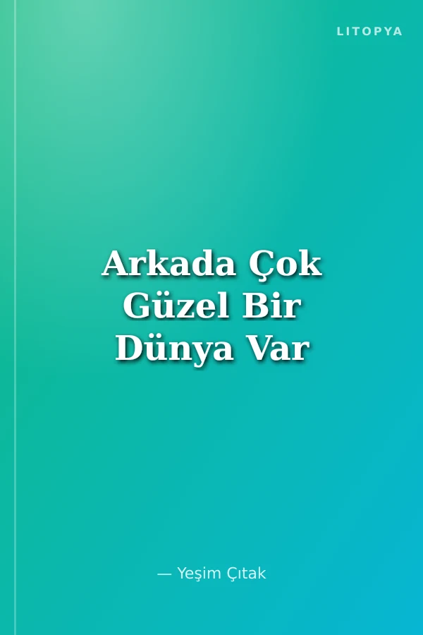 Arkada Çok Güzel Bir Dünya Var