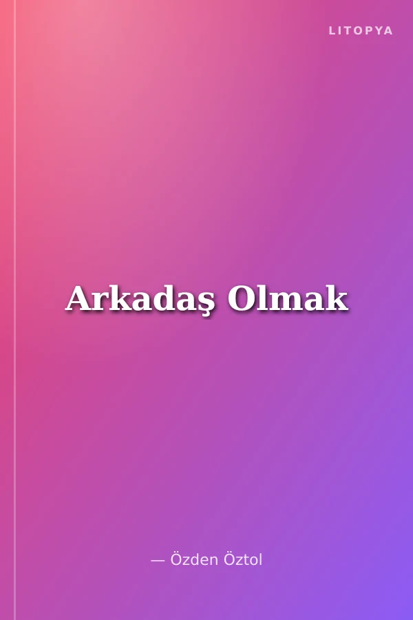 Arkadaş Olmak