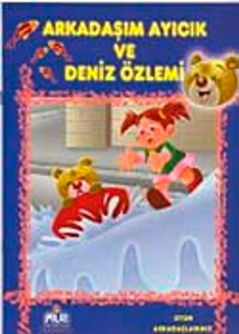 Arkadaşım Ayıcık ve Deniz Özlemi