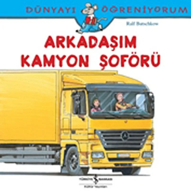 Arkadaşım Kamyon Şoförü / Dünyayı Öğreniyorum