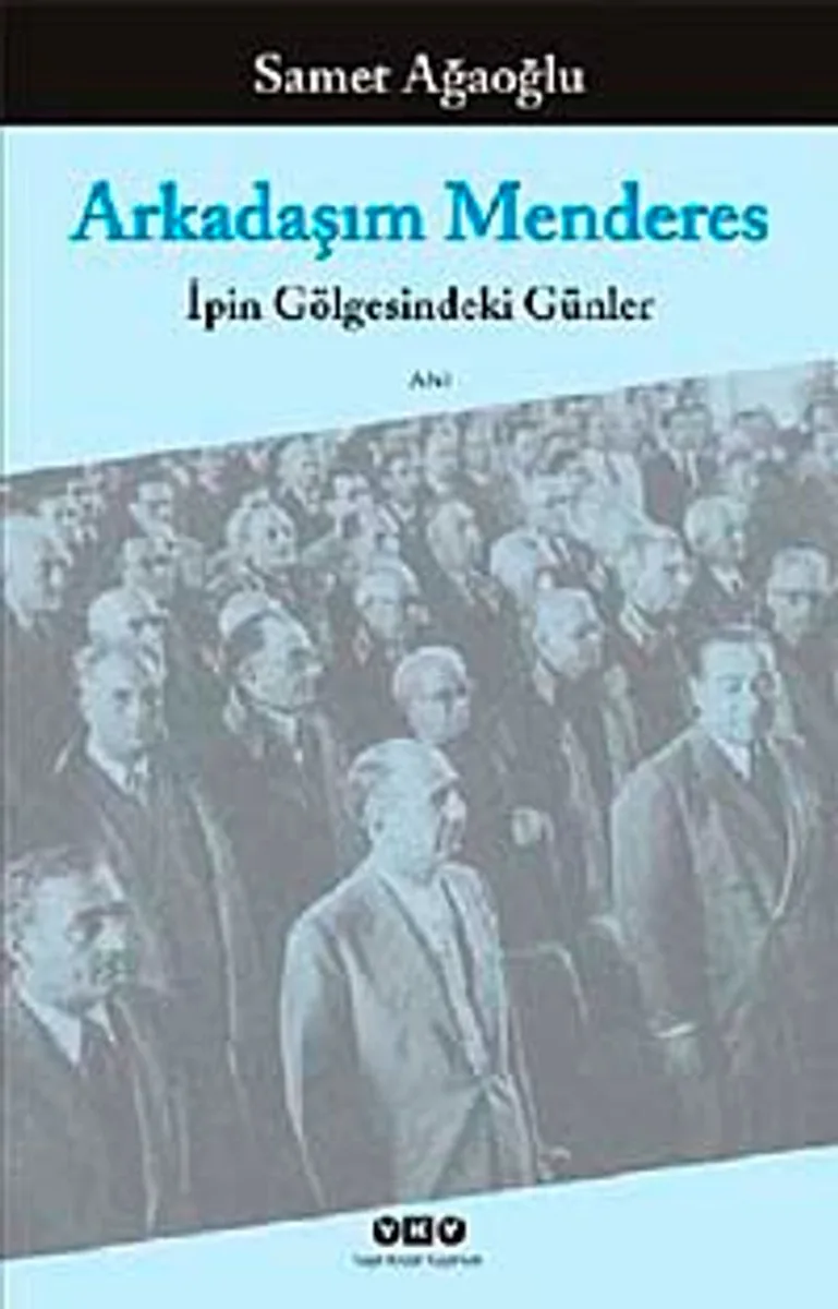 Arkadaşım Menderes İpin Gölgesindeki Günler