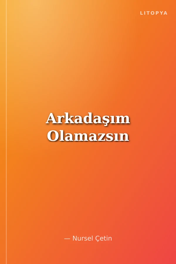 Arkadaşım Olamazsın