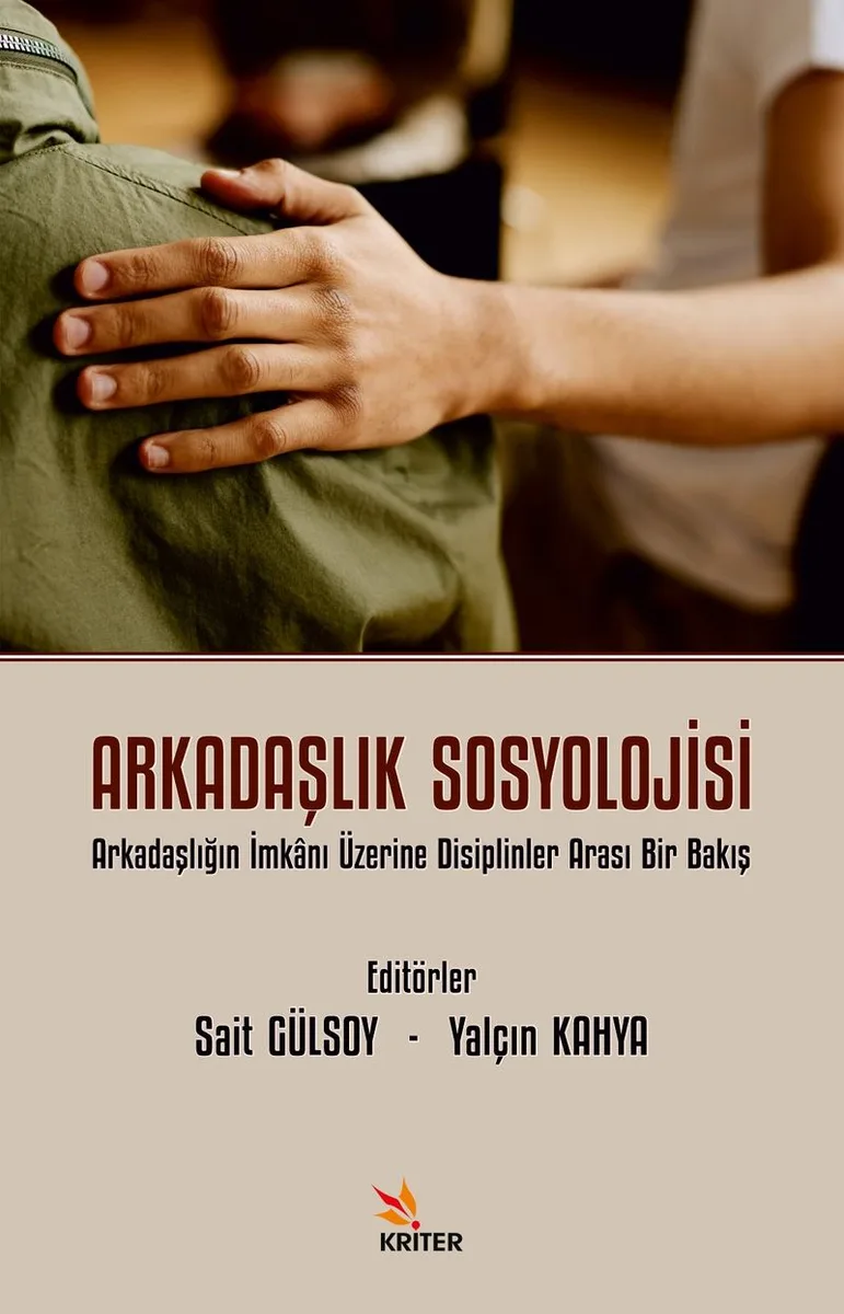 Arkadaşlık Sosyolojisi Arkadaşlığın İmkanı Üzerine Disiplinler Arası Bir Bakış