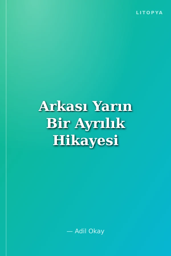 Arkası Yarın Bir Ayrılık Hikayesi