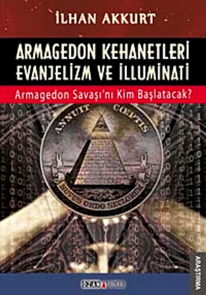 Armagedon Kehanetleri Evanjelizm ve İlluminati Armagedon Savaşı'nı Kim Başlatacak?