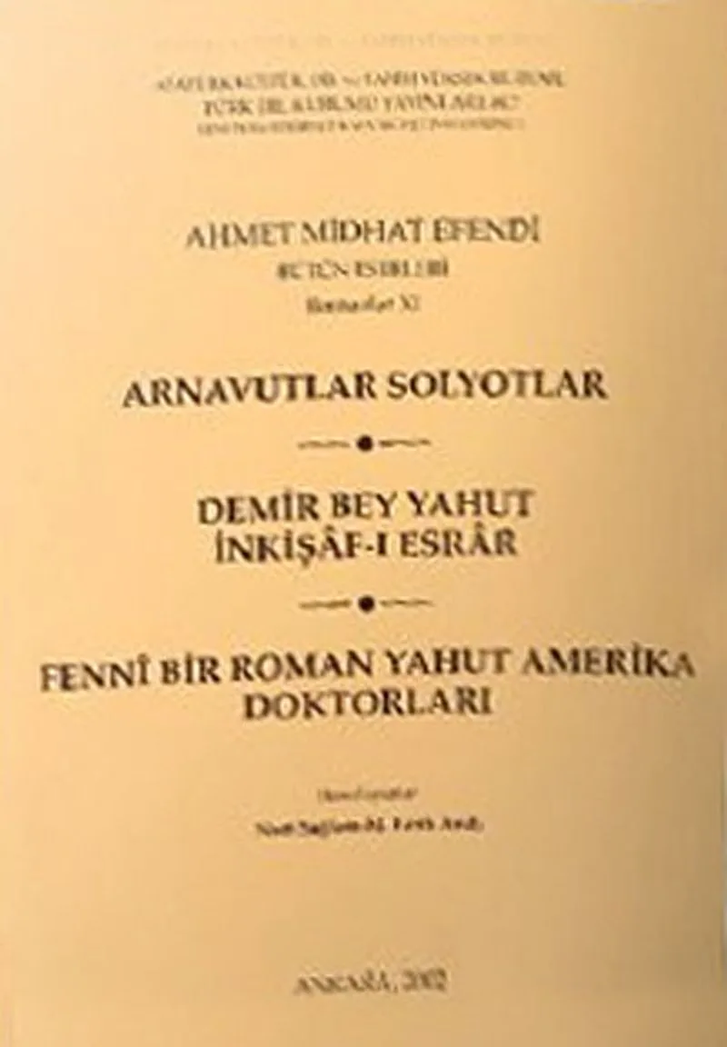 Arnavutlar Solyotlar / Demir Bey Yahut İnkişaf-ı Esrar / Fenni Bir Roman Yahut Amerika Doktorları