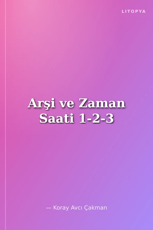 Arşi ve Zaman Saati 1-2-3