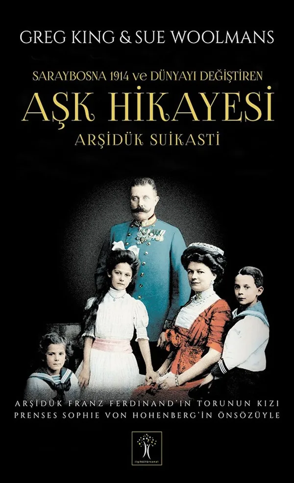 Arşidük Suikasti Saraybosna 1914 ve Dünyayı Değiştiren Aşk Hikayesi