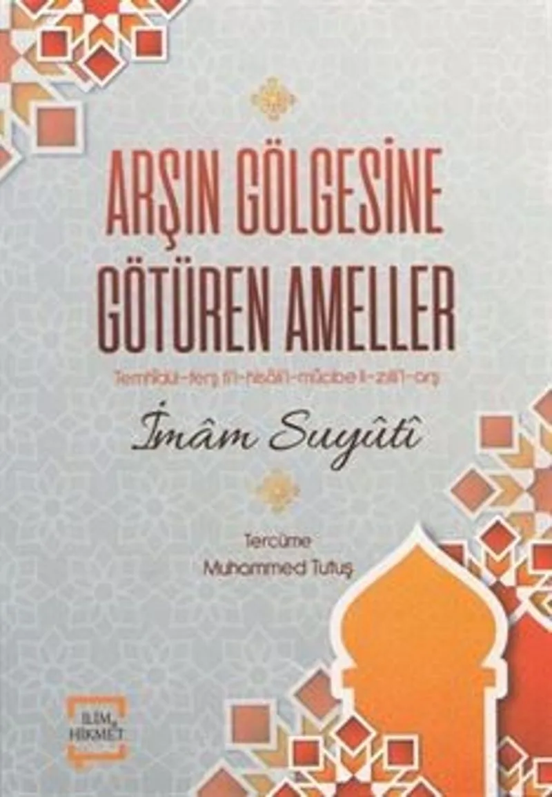 Arşın Gölgesine Götüren Ameller Temhidül-Ferş Fi'l-Hisali'l-Mücibe Li-Zılli'l-Arş