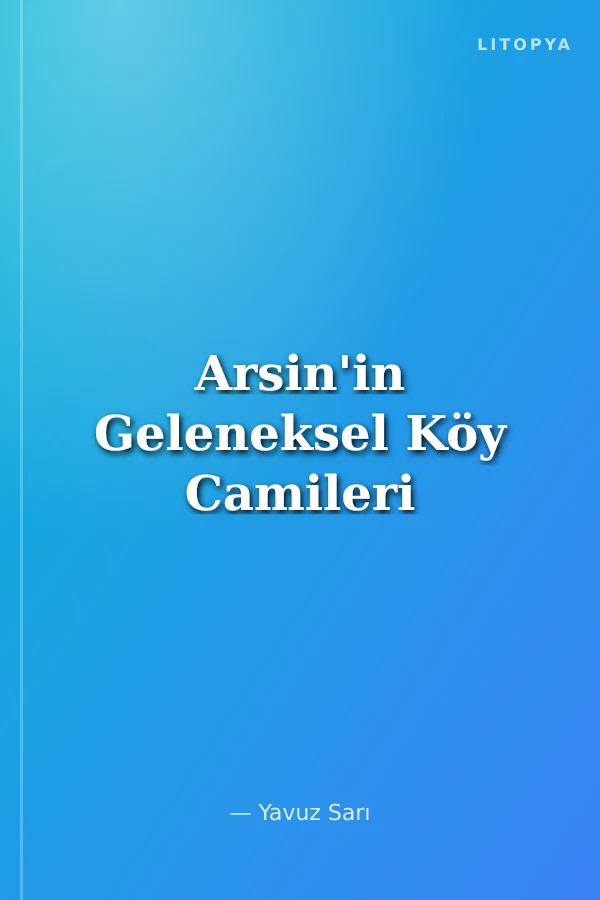Arsin'in Geleneksel Köy Camileri