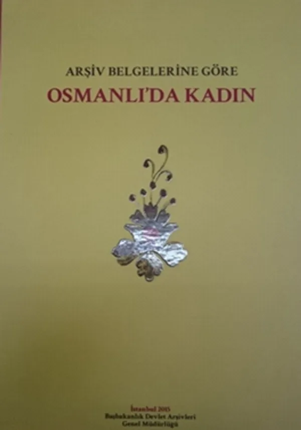 Arşiv Belgelerine Göre Osmanlı'da Kadın