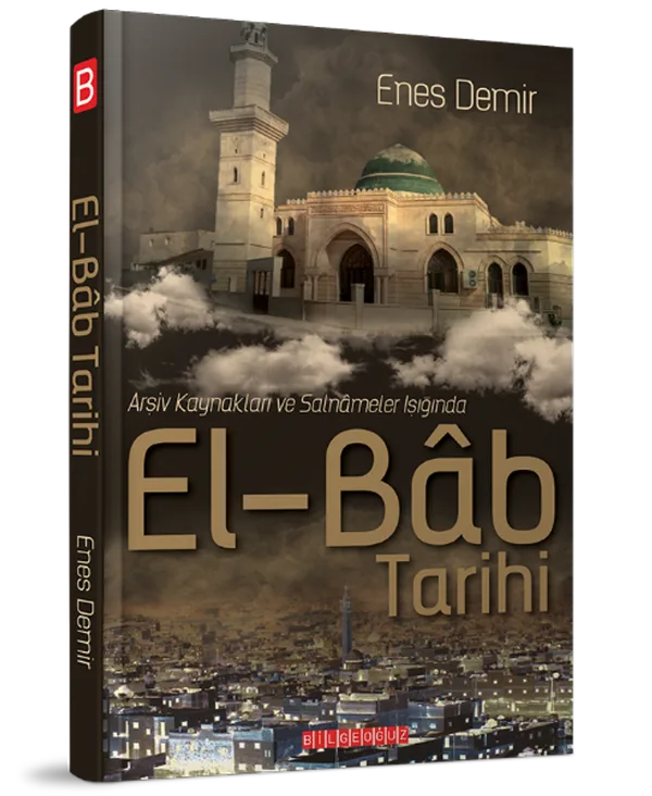 Arşiv Kaynakları ve Salnameler Işığında El-Bab Tarihi