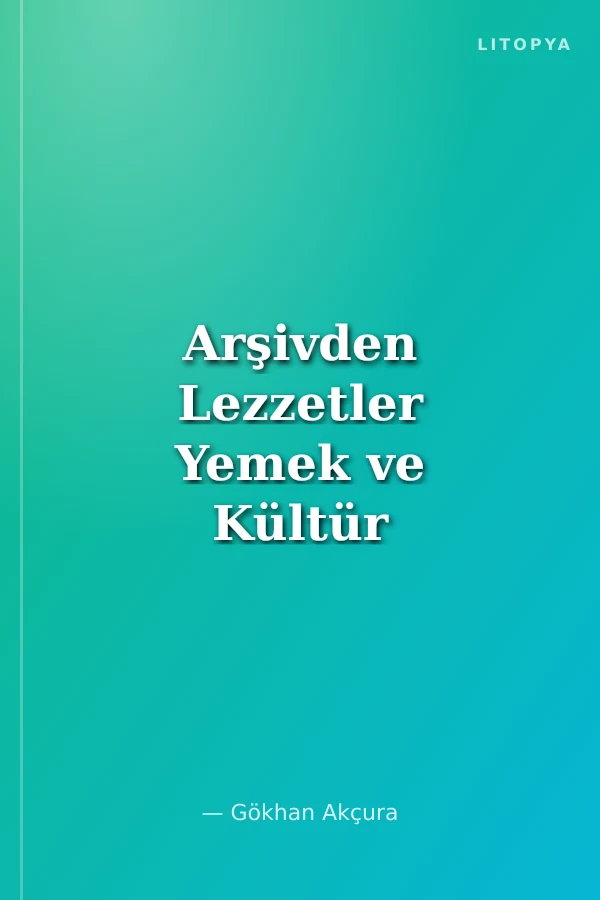 Arşivden Lezzetler Yemek ve Kültür Yazıları