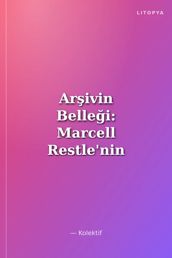 Arşivin Belleği: Marcell Restle'nin Anadolu Araştırmaları