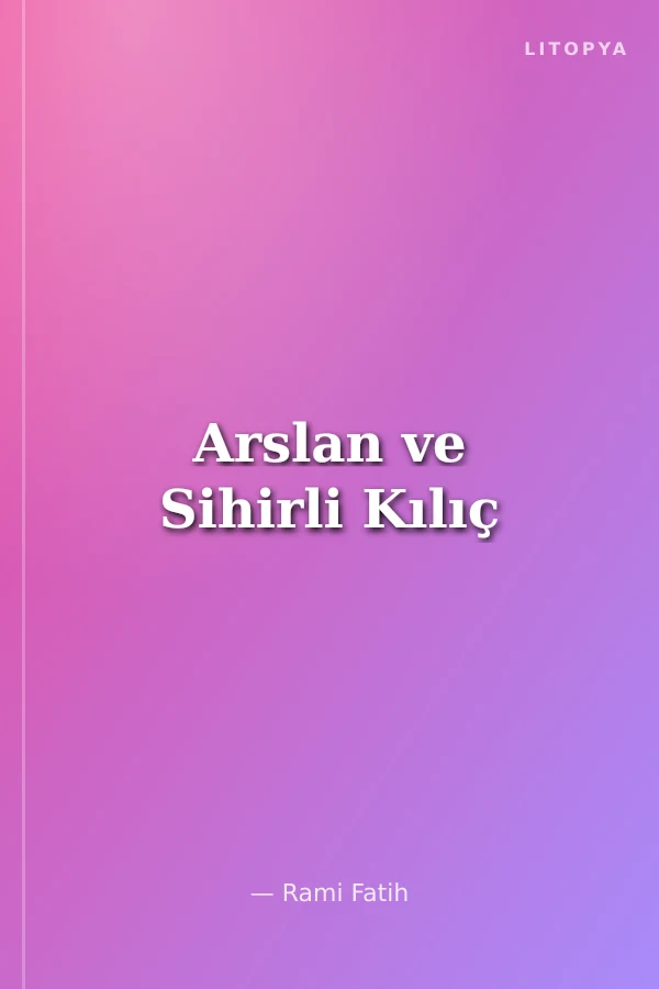 Arslan ve Sihirli Kılıç