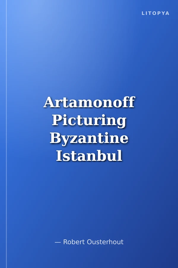 Artamonoff Picturing Byzantine Istanbul 1930-1947