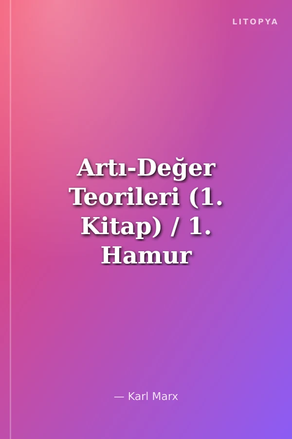 Artı-Değer Teorileri (1. Kitap) / 1. Hamur