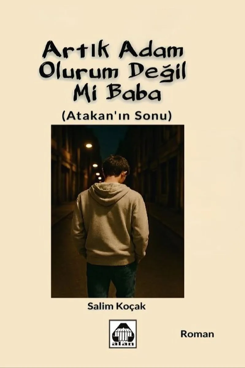 Artık Adam Olurum Değil Mi Baba? Atakan'ın Sonu