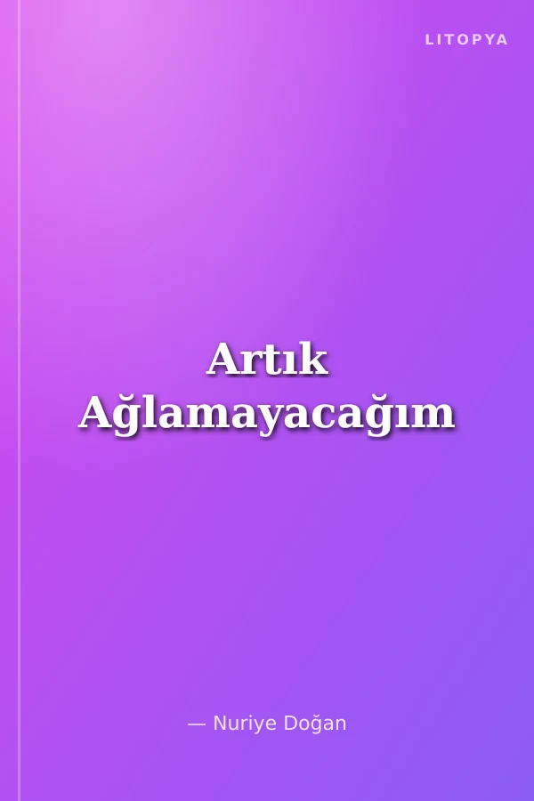 Artık Ağlamayacağım