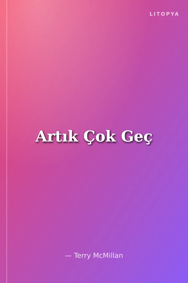 Artık Çok Geç