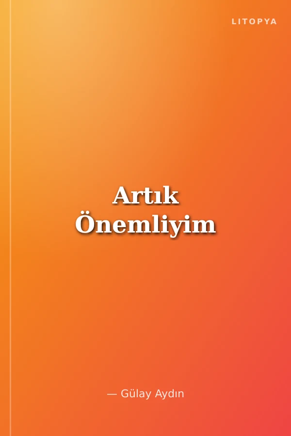 Artık Önemliyim