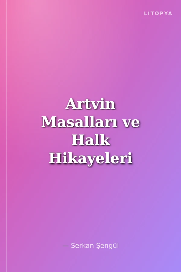 Artvin Masalları ve Halk Hikayeleri