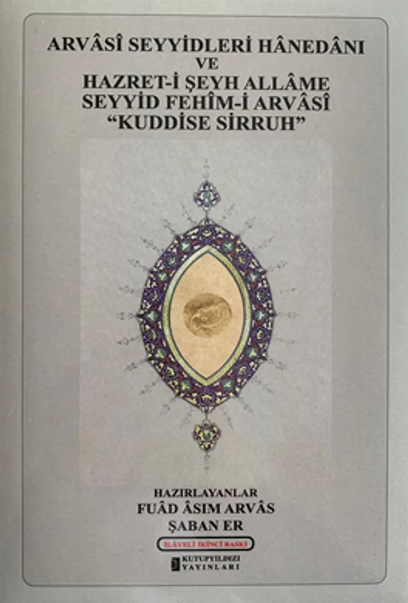Arvas&icirc; Seyyidleri Hanedanı Ve Hazret-İ Şeyh Allame Seyyid Feh&icirc;m-İ Arvas&icirc; &ldquo;Kuddise Sirruh&rdquo; Hazretleri