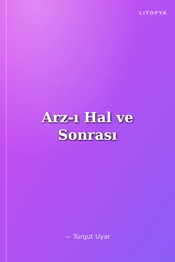 Arz-ı Hal ve Sonrası