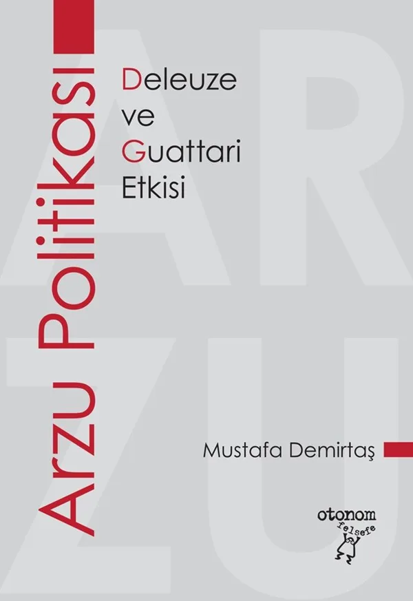 Arzu Politikası Deleuze ve Guattari Etkisi