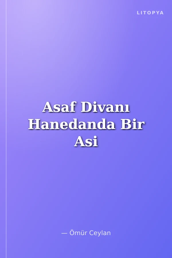 Asaf Divanı Hanedanda Bir Asi