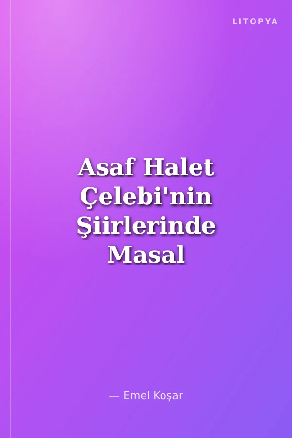 Asaf Halet Çelebi'nin Şiirlerinde Masal Rüzgarı