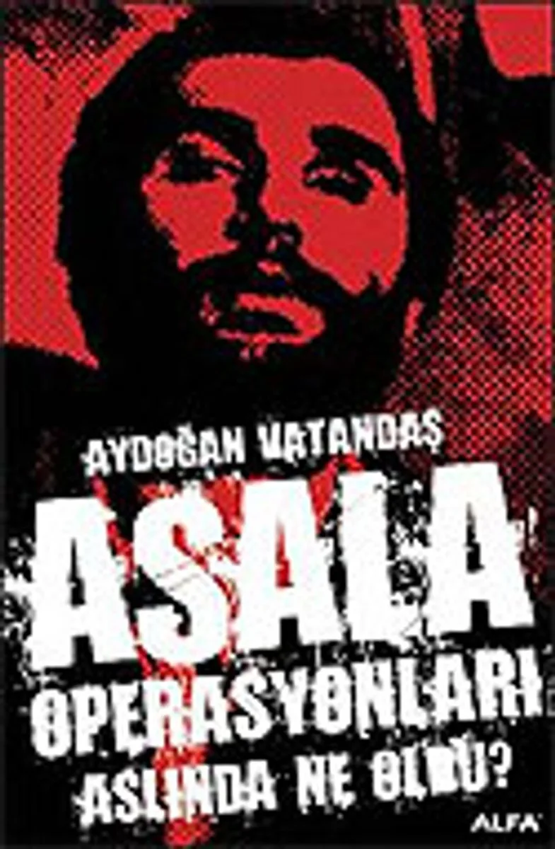Asala Operasyonları Aslında Ne Oldu?