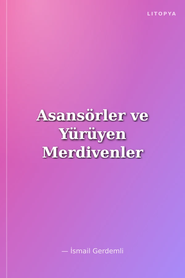 Asansörler ve Yürüyen Merdivenler