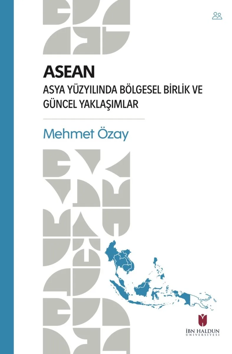 Asean Asya Yüzyılında Bölgesel Birlik ve Güncel Yaklaşımlar