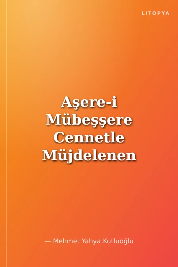Aşere-i Mübeşşere Cennetle Müjdelenen Sahabeler