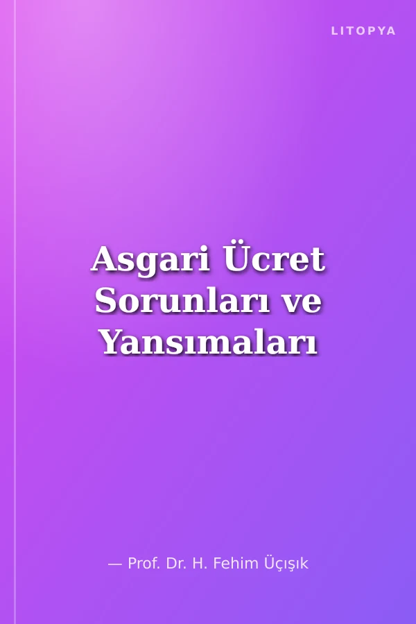 Asgari Ücret Sorunları ve Yansımaları