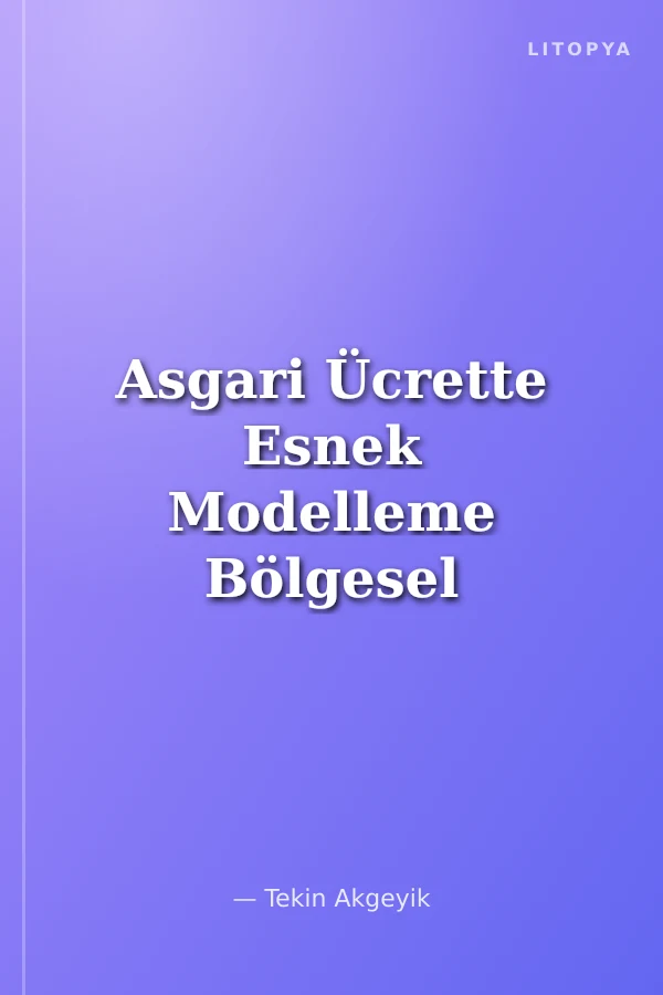 Asgari Ücrette Esnek Modelleme Bölgesel Asgari Ücret Yaklaşımı