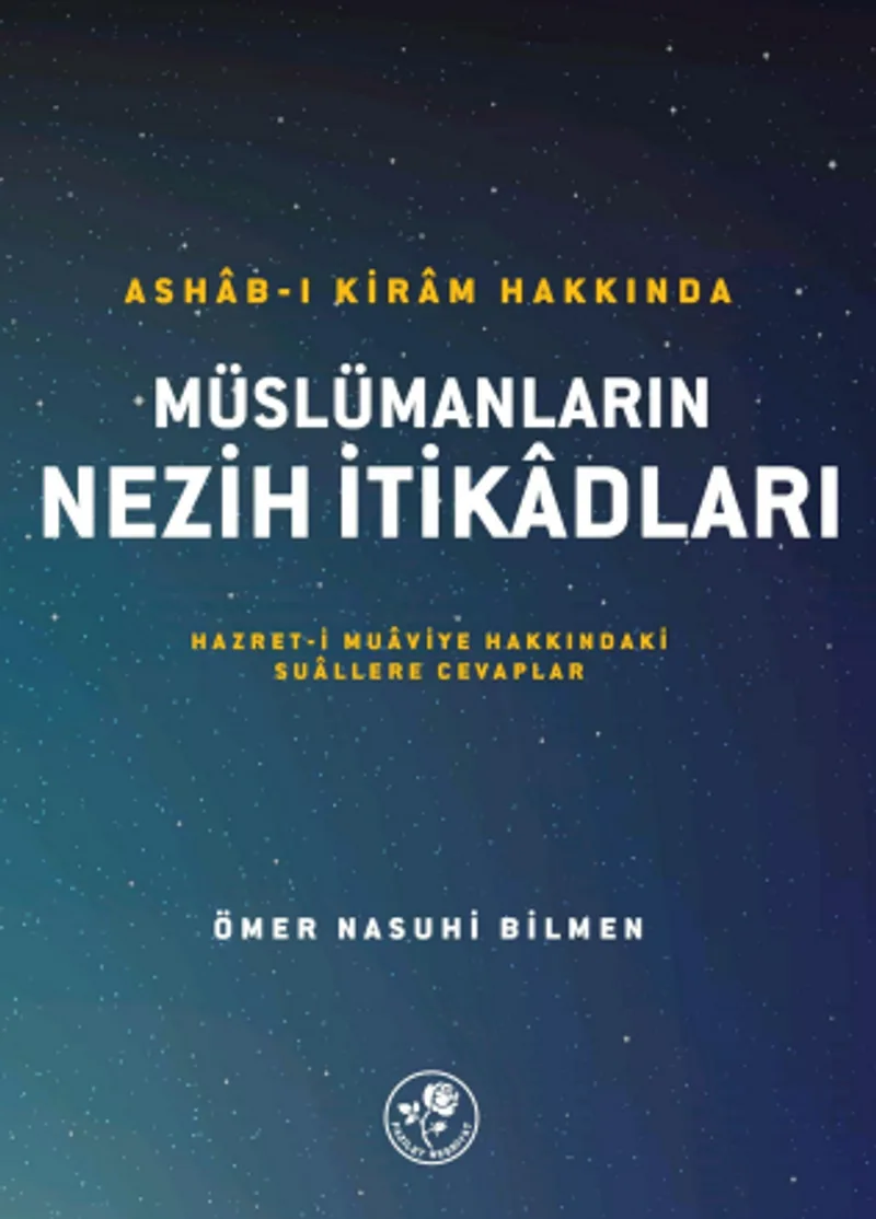 Ashab-ı Kiram Hakkında Müslümanların Nezih İtikadları