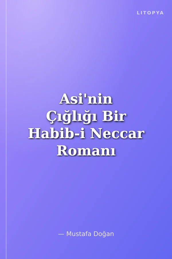 Asi'nin Çığlığı Bir Habib-i Neccar Romanı