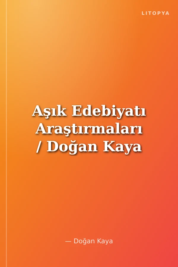 Aşık Edebiyatı Araştırmaları / Doğan Kaya
