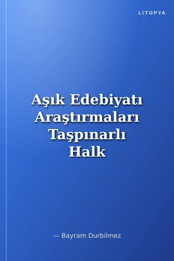 Aşık Edebiyatı Araştırmaları Taşpınarlı Halk Şiirleri