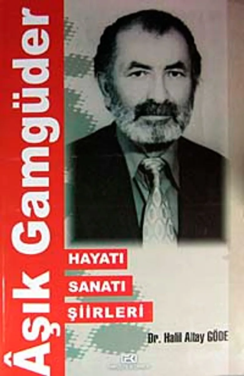 Aşık Gamgüder Hayatı Sanatı Şiirleri