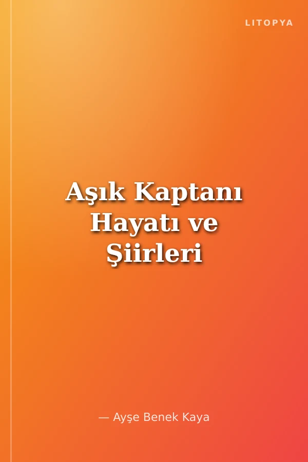 Aşık Kaptanı Hayatı ve Şiirleri